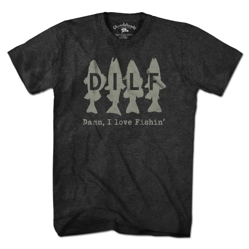 DILF - Damn I Love Fishin' T-Shirt