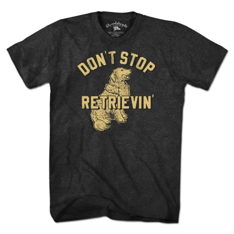 Don't Stop Retrievin' T-Shirt